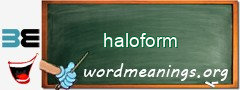 WordMeaning blackboard for haloform